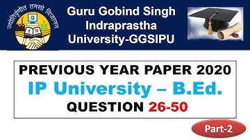 IPU B.Ed. Previous Year Paper || IP B.Ed. 2020 Solved Previous Year Paper || GGSIPU B.Ed. || Part-2