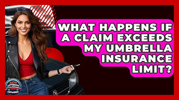 What Happens If A Claim Exceeds My Umbrella Insurance Limit? - Auto Coverage Explained