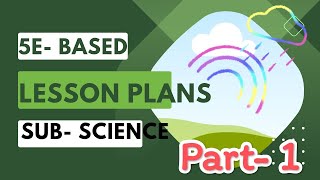 5E- Based Lesson Plan # Engage, Explore, Explain, Elaborate, Evaluation 🤩🤓