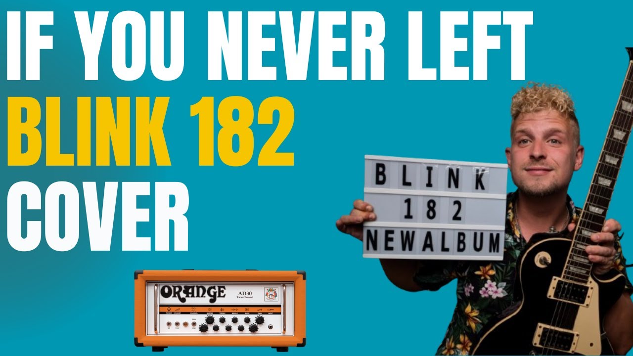 BLINK 182 | IF YOU NEVER LEFT | GUITAR COVER