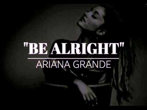 Be Alright - Ariana Grande || lyrics