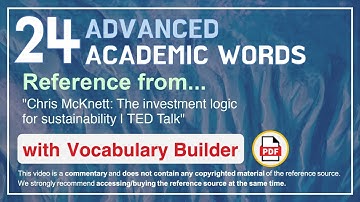 24 Advanced Academic Words Ref from "Chris McKnett: The investment logic for sustainability | TED"