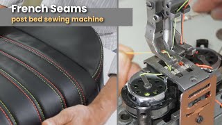French Seams/ Post bed sewing machine - Car Upholstery