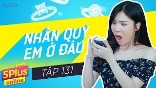 5Plus Online | Tập 131 | Nhẫn Quý, Em Ở Đâu | Phim Hài Mới Nhất 2017