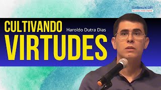 CULTIVANDO VIRTUDES | Haroldo Dutra Dias ✂️ cortes, Palestra Espírita