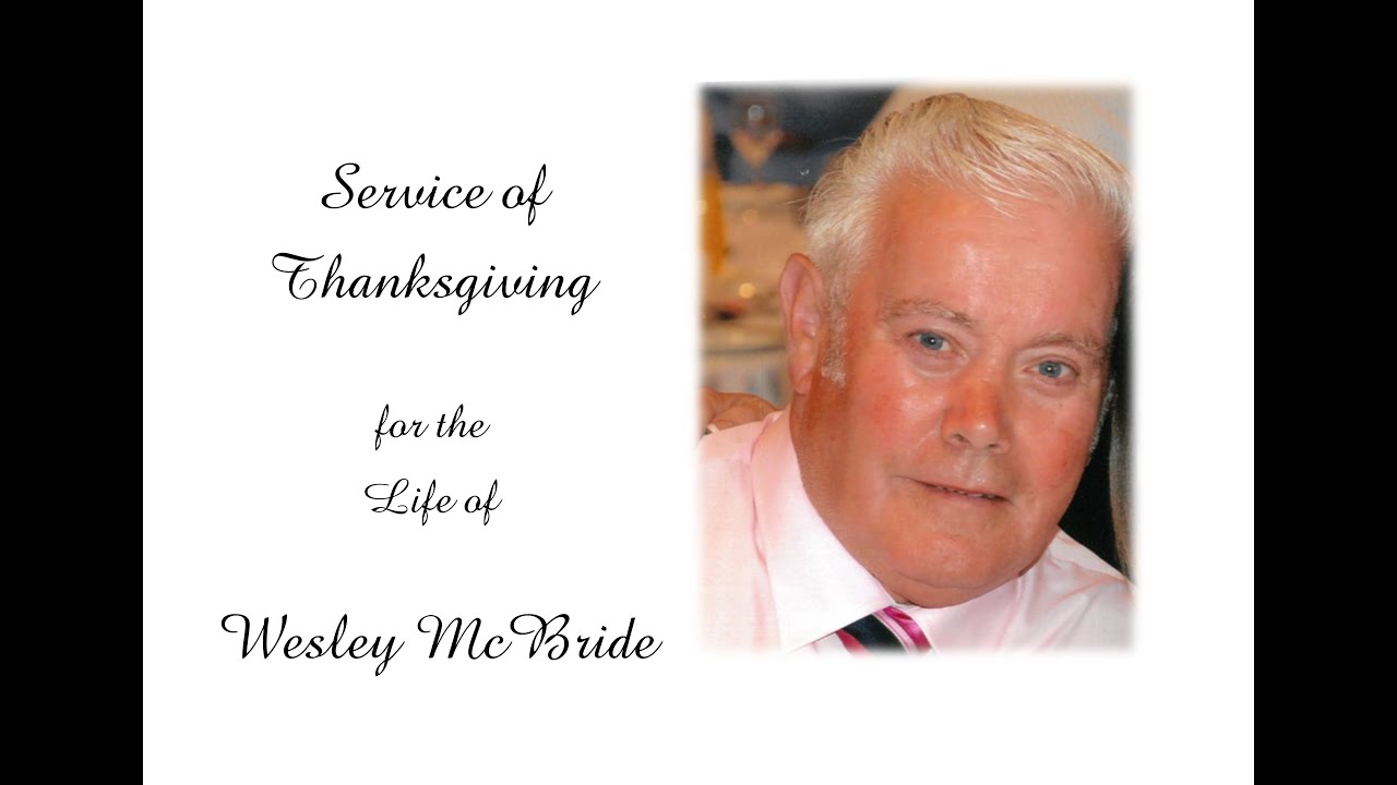 Service of Thanksgiving for the Life of  Wesley McBride