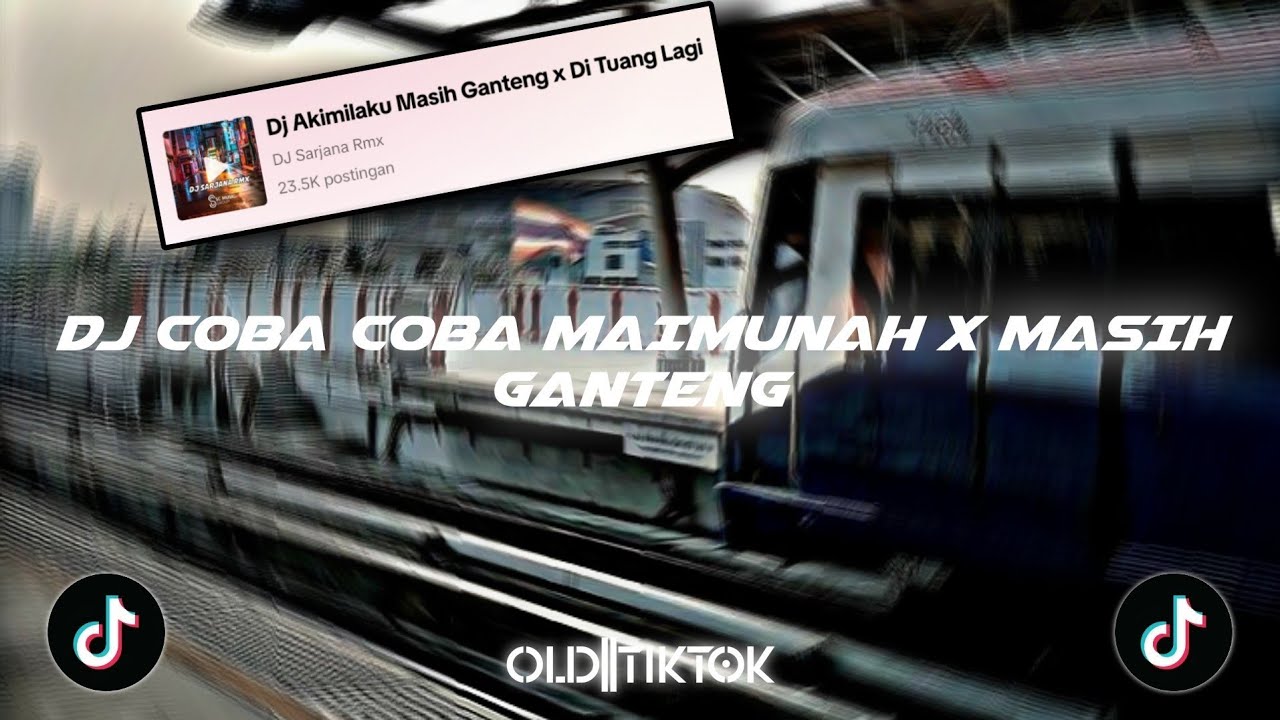 DJ COBA COBA MAIMUNAH x MASIH GANTENG (speed-up & reverb) ||𝙊𝙇𝘿 𝙏𝙞𝙠𝙏𝙤𝙠