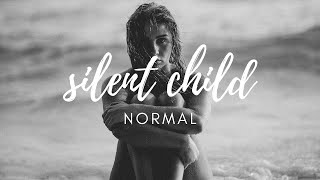 Silent Child - Normal (Lyrics)