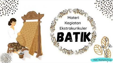 Sebutkan 2 macam bahan yang digunakan pada pembuatan produk batik