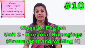 10. Class 4 English Unit 2 Personal Belongings - Grammar II and Writing II
