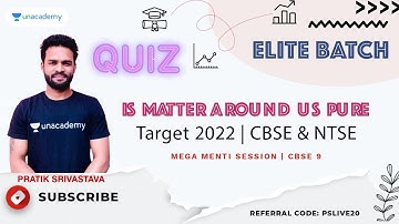 Is Matter Around Us Pure?| MEGA MENTI SESSION | CBSE - NTSE Class 9 | Target 2022 | Pratik Sir