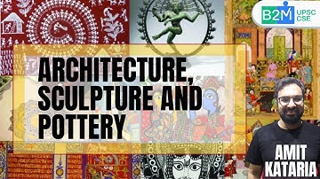 Architecture, Sculpture and Pottery | Art and Culture | UPSC CSE/IAS Prelims 2021 | Amit Kataria