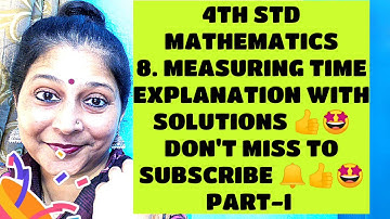 4TH STD, 😁 MATHEMATICS 😉🙄8. MEASURING TIME 😁PART-2 😁 VERY EASY EXPLANATION WITH SOLUTIONS 👍🤩 👍