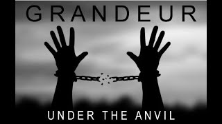 GRANDEUR | Under the Anvil [Official video]