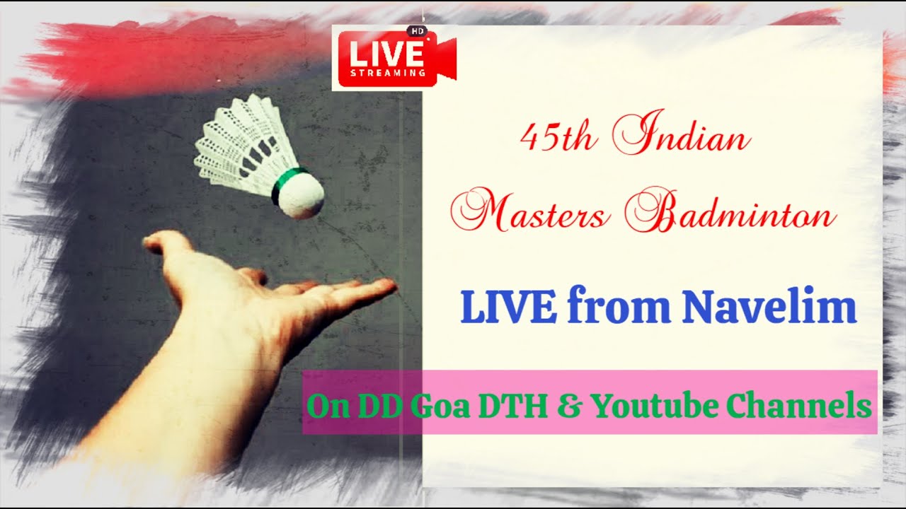 45th Indian Masters Badminton - Live Telecast.