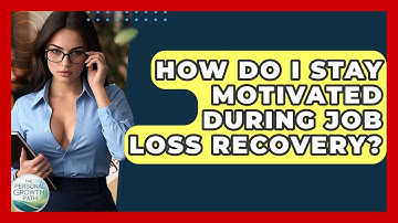 How Do I Stay Motivated During Job Loss Recovery? - The Personal Growth Path