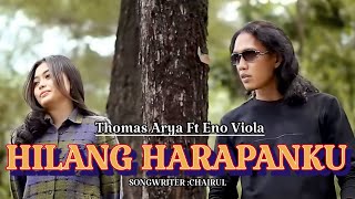 THOMAS ARYA FT ENO VIOLA-HILANG HARAPANKU(VIDEO LIRIK MUSIK)