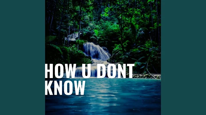 How U Don't Know