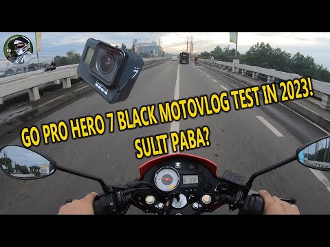 Go Pro Hero 7 Black Moto Vlog Test in 2023 - SULIT PABA?