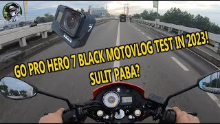Go Pro Hero 7 Black Moto Vlog Test in 2023 - SULIT PABA? by limetd.mototv 5,272 views 8 months ago 11 minutes, 31 seconds