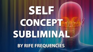 Self Concept Subliminal - Rife Healing Frequencies Treatment - Frequency Energy Quantum Medicine