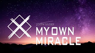 Citizen Soldier - My Own Miracle