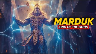 Marduk: Rise to Power of the Supreme King in Babylonian Mythology.
