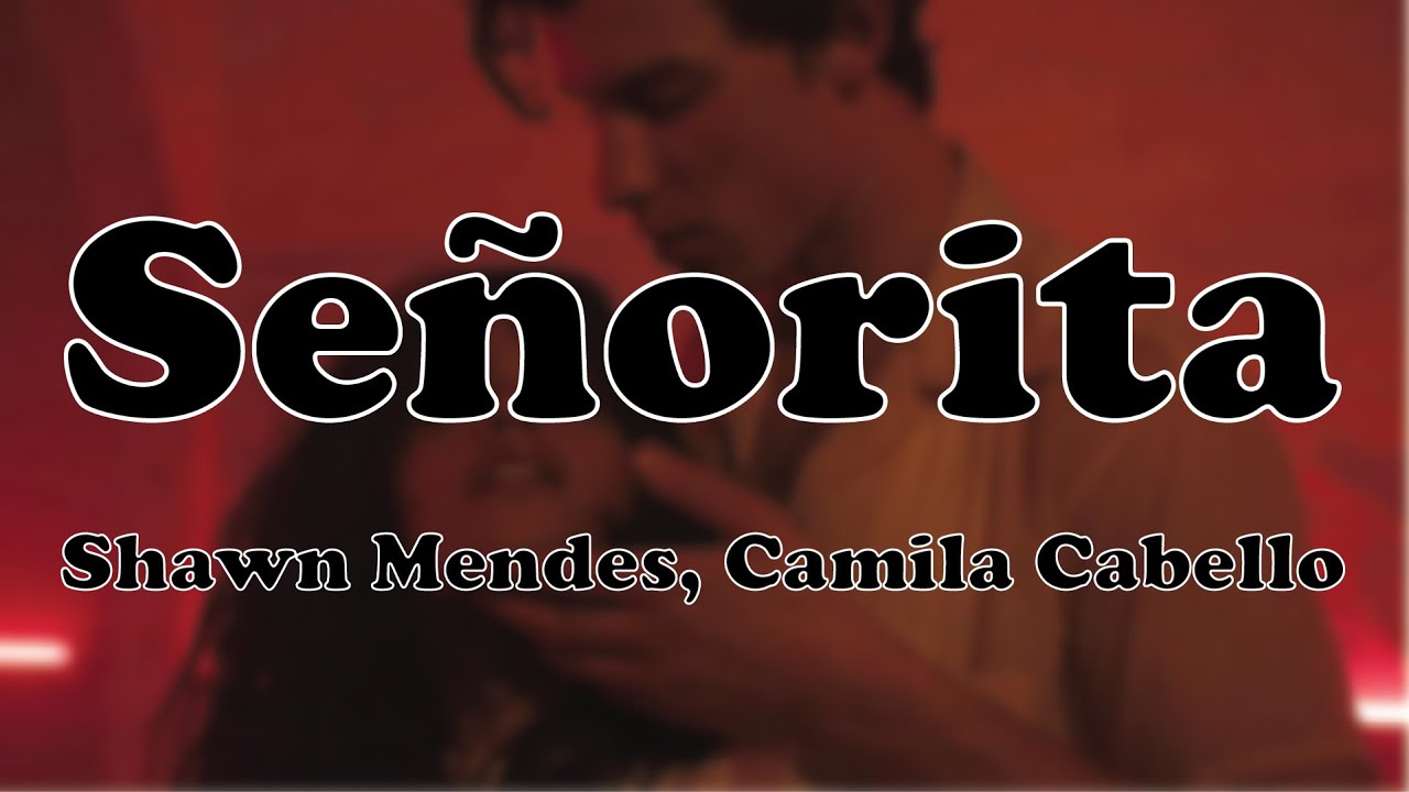 Shawn Mendes, Camila Cabello - Señorita (Lyrics)_ 7yric cal. - YouTube