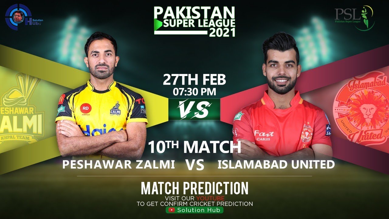 PSL 2021 10th Match Prediction Peshawar Zalmi vs Islamabad United | PZ vs IU | Dream 11