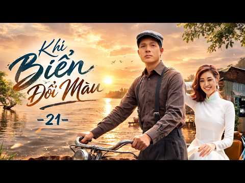 Khi Biển Đổi Màu - Tập 21 | Phim Bộ Việt Nam | Phim Việt Nam Mới Nhất 2026 | Phim Tình Cảm Việt Nam
