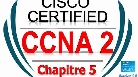 CCNA2 R&S Essentials (Version 5.0) - exam Chapter 5 | Form French