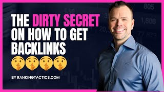 The Dirty Secret on How to Get Backlinks