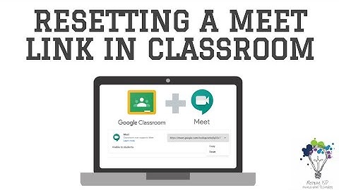 Resetting Your Google Meet Link In Classroom