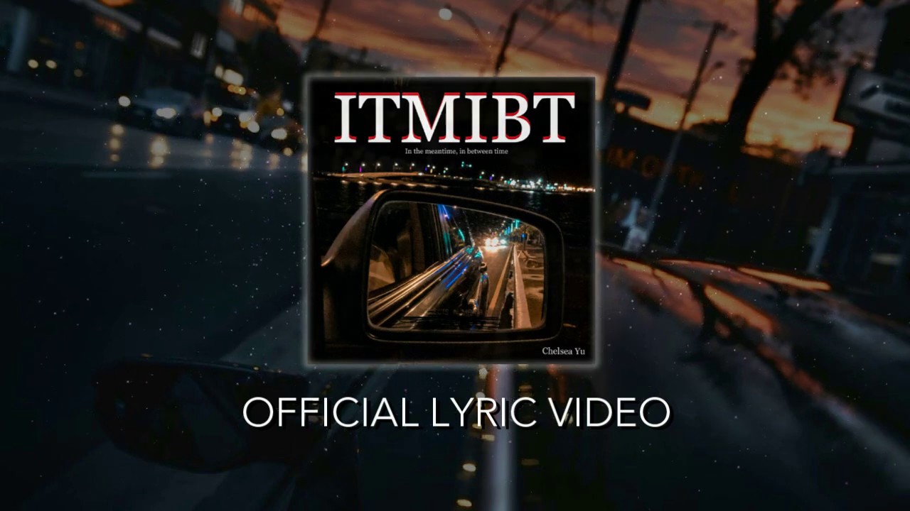 Chelsea Yu - ITMIBT (Lyric Video)
