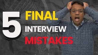 5 Final Interview Mistakes | Real Talk