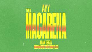 Tyga - Ayy Macarena (Alan Terza Moombahton Bootleg) Resimi