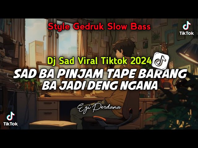 VIRAL TIKTOK 🔥🔥|| DJ SAD BA PINJAM TAPE BARANG X BA JADI DENG NGANA STYLE GEDRUK SLOW BASS class=