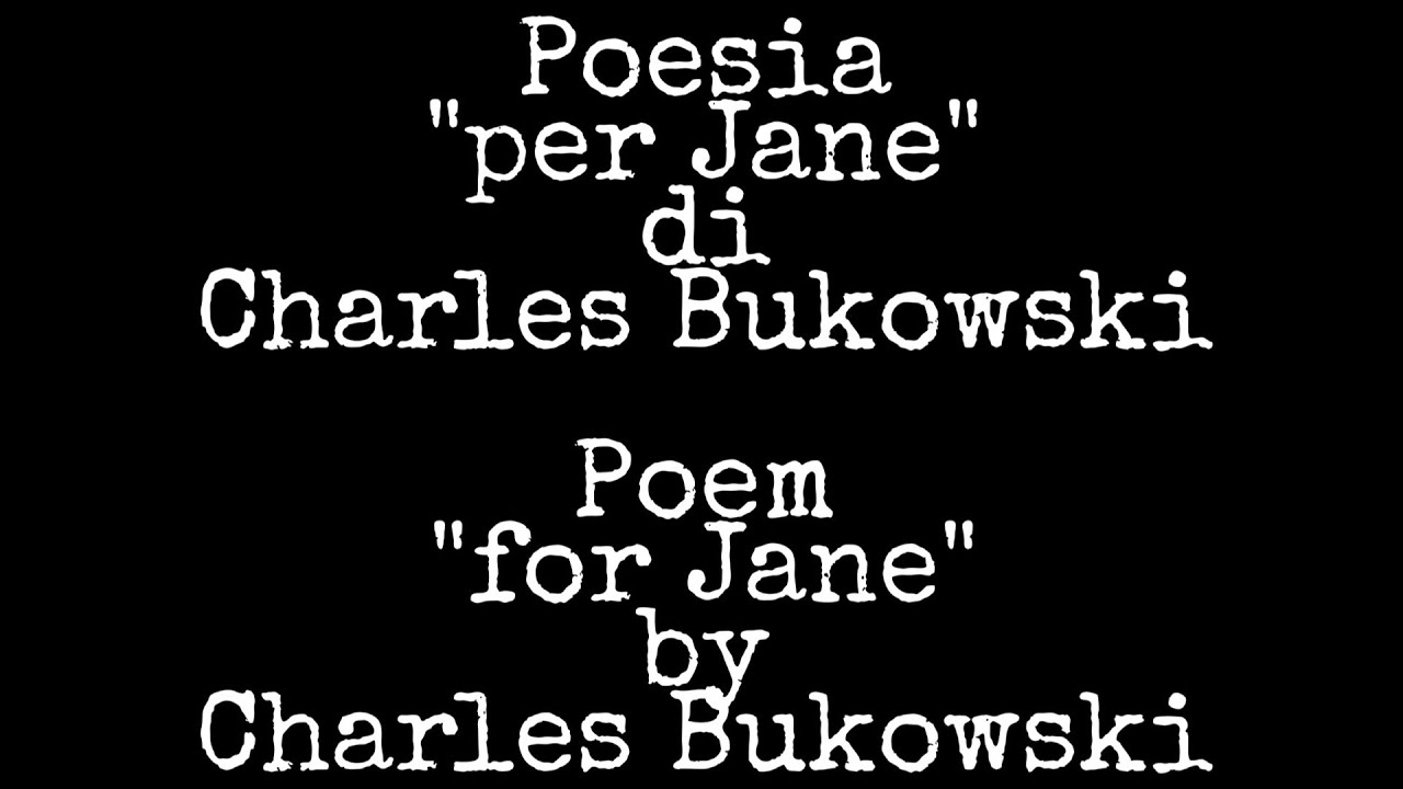 Poesia Per Jane Di Charles Bukowski Poem For Jane By Charles Bukowski Youtube