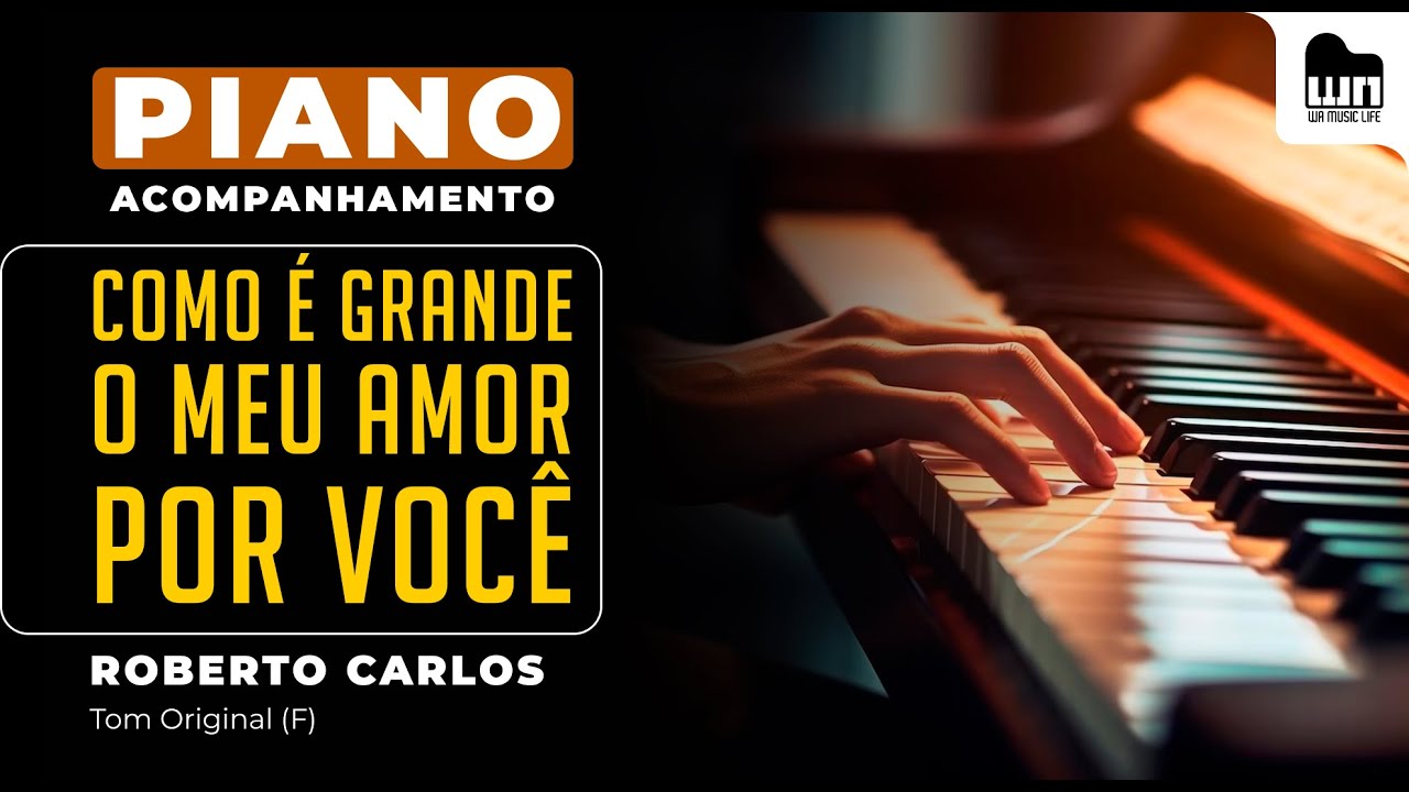Como é Grande o Meu Amor por Você (Roberto Carlos) - Acompanhamento no Piano para Cover/Karaokê