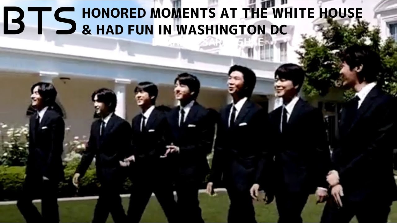 BTS HONORED WHITE HOUSE MOMENTS AND HAD FUN IN WASHINGTON DC