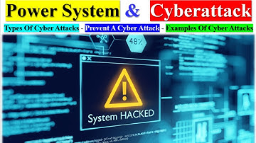 Cyberattack on Power System | Types of Cyber Attacks | Prevent a Cyber Attack | Cyber Attack Example
