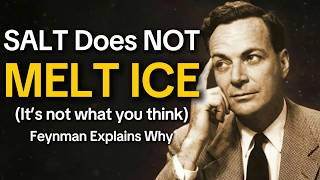 Feynman Explains  Why Salt Does NOT Melt Ice It's not what you think