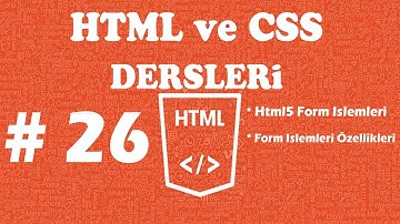 HTML/CSS DERSLERİ - DERS  26 - Html Form İşlemleri - Form Etiketleri 3 -Html5  Form Etiketleri