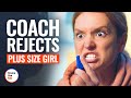 COACH REJECTS PLUS SIZE GIRL | @DramatizeMe