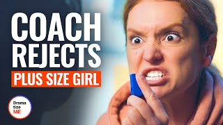 COACH REJECTS PLUS SIZE GIRL | @DramatizeMe