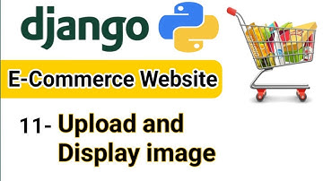 Upload and Display images in Django | E- Commerce Website | Django Tutorial for Beginners 11