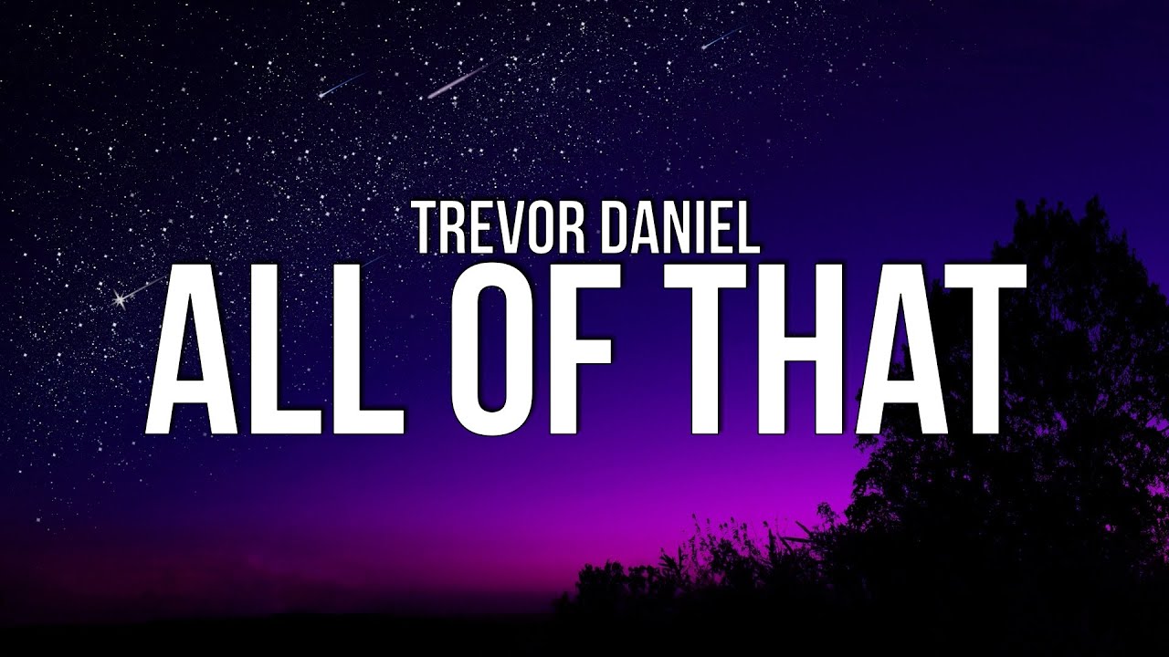 Trevor Daniel - All Of That (Lyrics)