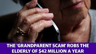 The 'Grandparent Scam' robs the elderly of $42 million a year