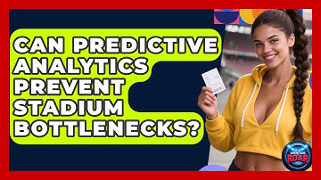 Can Predictive Analytics Prevent Stadium Bottlenecks? - Where the Fans Roar
