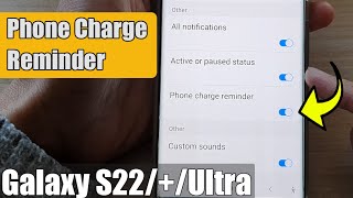 Galaxy S22/S22+/Ultra: How to Enable/Disable Phone Charge Reminder Notifications screenshot 5